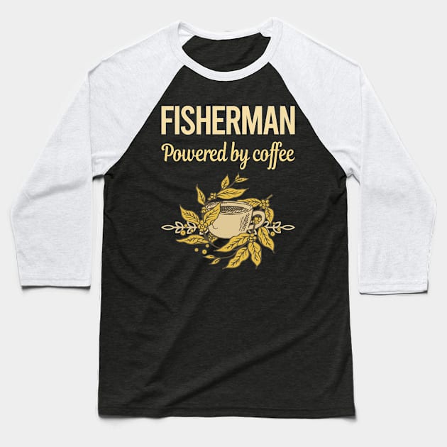 Powered By Coffee Fisherman Baseball T-Shirt by lainetexterbxe49